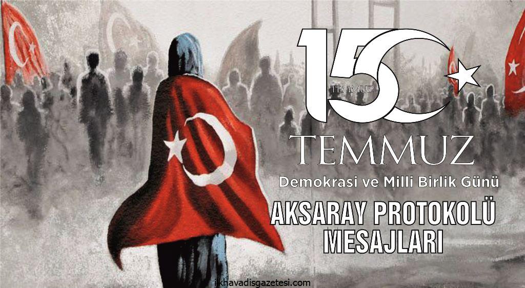 Aksaray Protokolü15 Temmuz Milli Birlik ve Demokrasi Günü Mesajı yayınladı