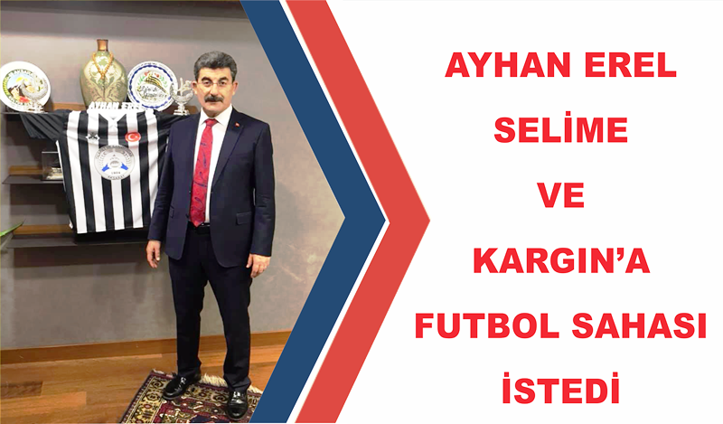 Erel Selimey’e Ve Kargın’a Futbol Sahası İstedi