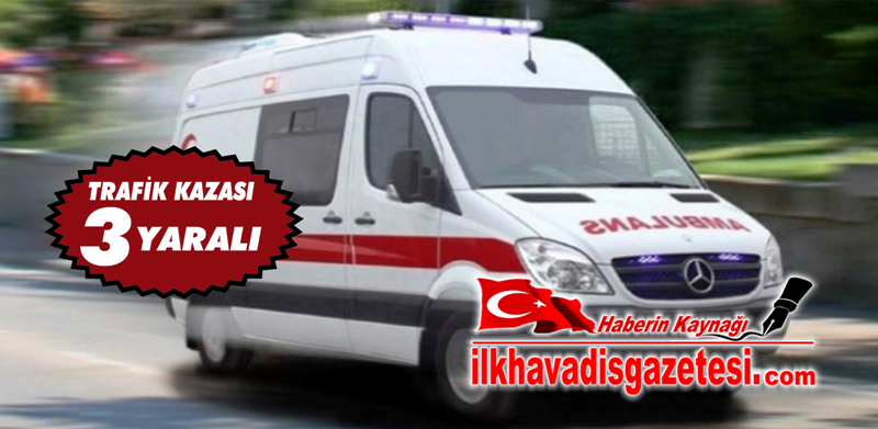 Aksaray Konya yolunda kaza 3 yaralı