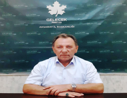 Gelecek Partisi Aksaray  İl başkanı Muhammet Dilmaç Yazılı açıklama yaptı