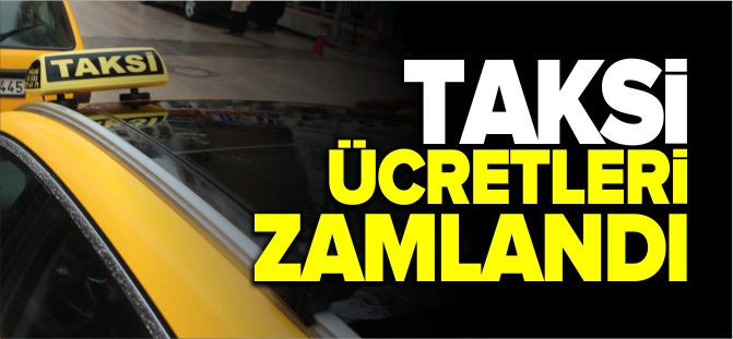 Aksaray’da Taksi Taşıma ücretleri zamlandı