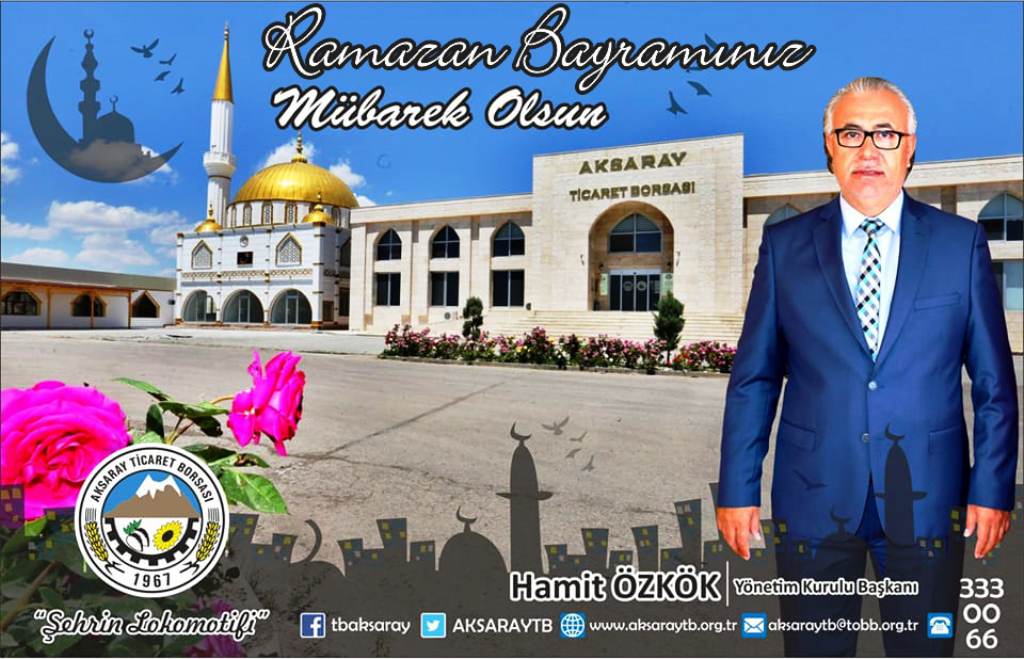 Aksaray Ticaret Borsası Başkanı Özkök Ramazan Bayramı kutlama mesajı