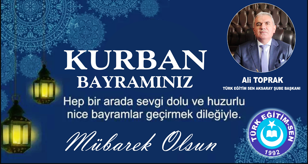 Türk Eğitimsen Aksaray Şube Başkanı Ali Toprak’ın Bayram Mesajı