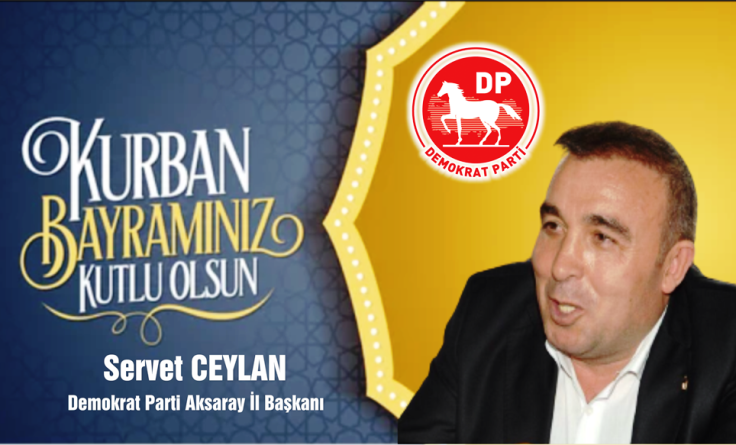 DP Aksaray İl Başkanı Servet Ceylan’ın Kurban Bayramı Mesajı