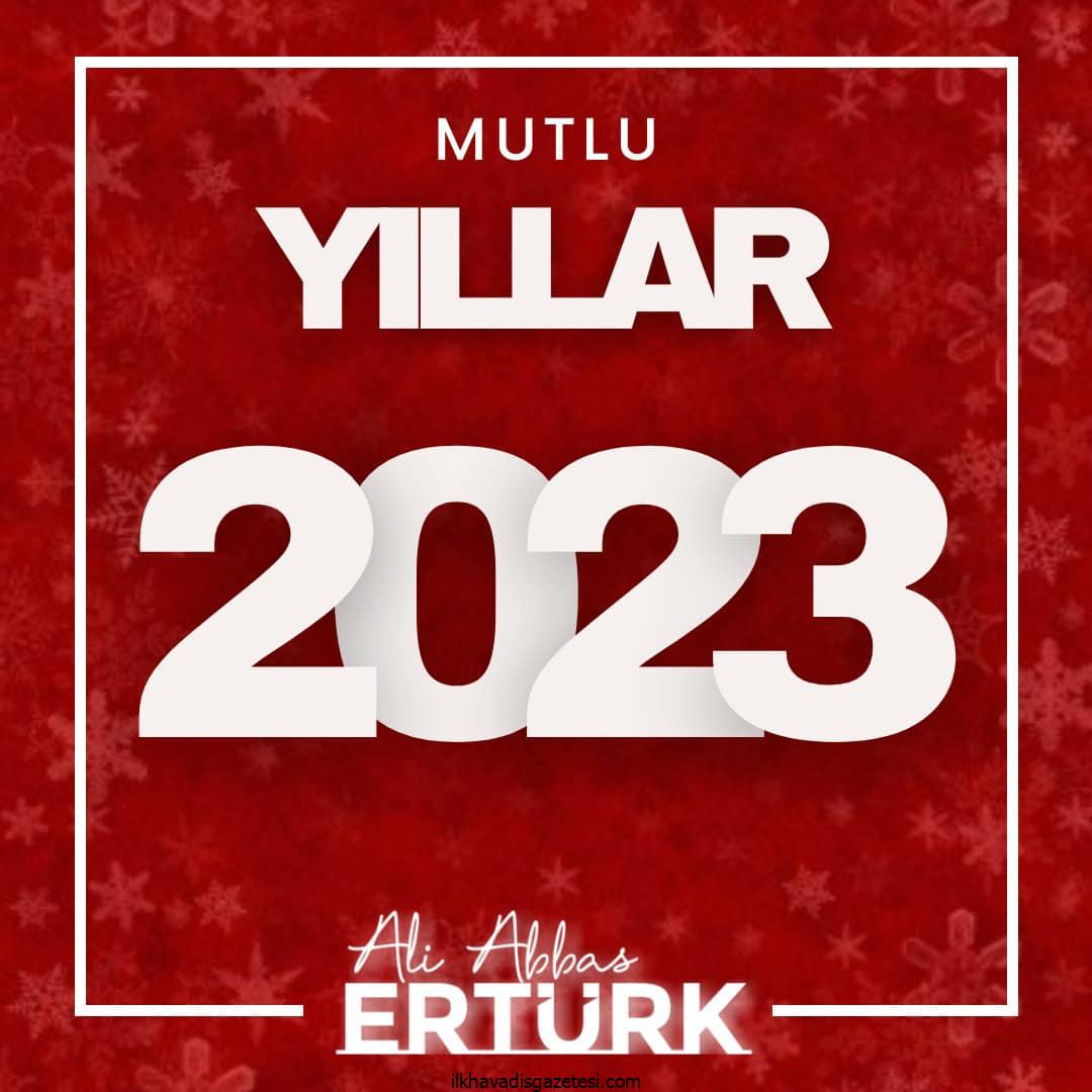 Ali Abbas Ertürk ” Yeni yılınız kutlu olsun”