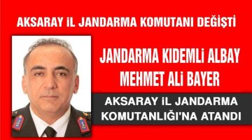 Yeni Aksaray İl Jandarma Komutanı Mehmet Ali Bayer