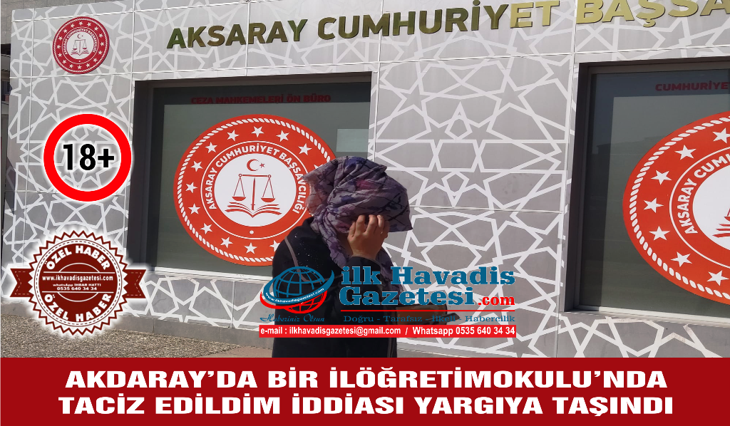 Aksaray’da Bir İlköğretim okulunda taciz iddiası yargıya taşındı