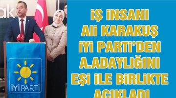 İş İnsanı Ali Karakuş “İYİ Parti Aksaray Milletvekili A. Adayıyım”