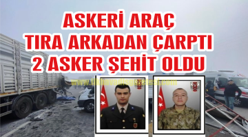 Konya’da askeri araç tıra arkadan çarptı 2 asker şehit oldu 2 asker yaralı