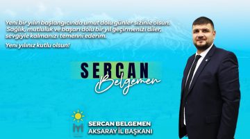 İYİ Parti Aksaray İl Başkanı Sercan BELGEMEN Yeni Yıl Tebrik Mesajı yayınladı