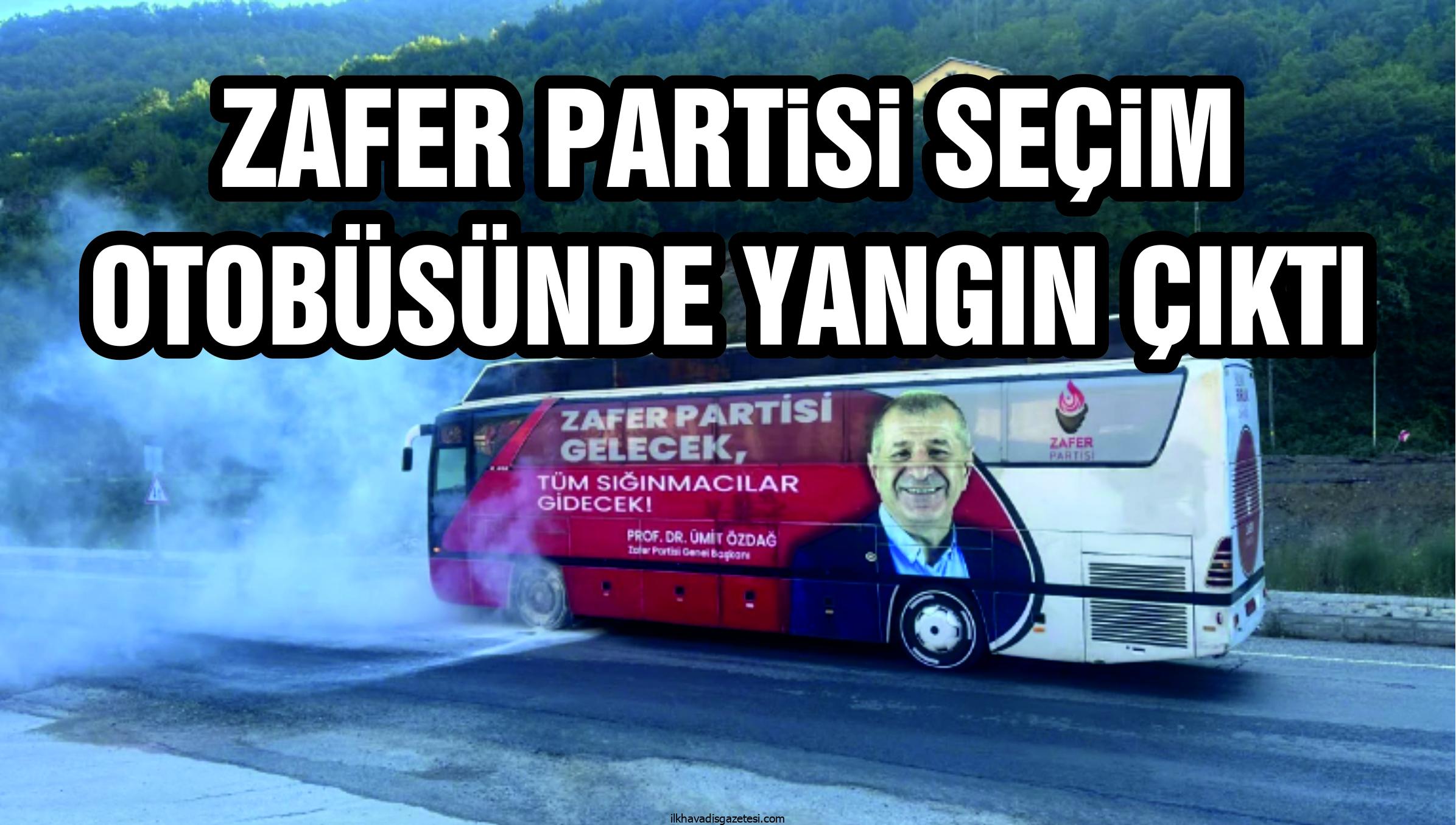 Zafer Partisi Seçim Otobüsünde Yangın çıktı