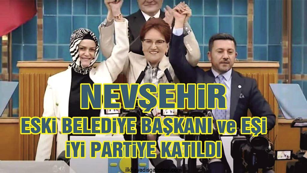 Nevşehir eski belediye başkanı ve eşi İYİ Partiye katıldı