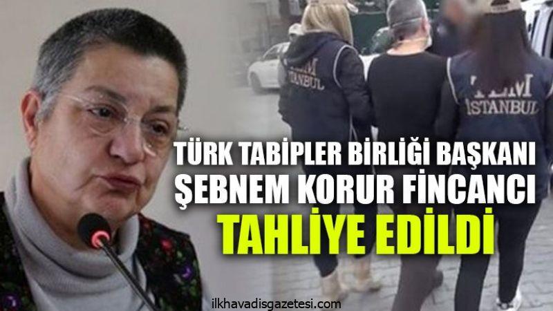 Türk Tabipleri Birliği Başkanı Fincancı Tahliye edildi