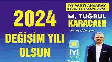 İyi parti Aksaray belediye başkan adayı KARACAER  : “2024 değişim yılı olsun”